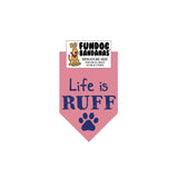 Life is Ruff Bandana - FunDogBandanas