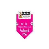 Hot Pink miniature dog bandana with Make a Difference Adopt Me in white ink.