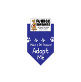 Royal Blue miniature dog bandana with Make a Difference Adopt Me in white ink.