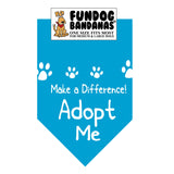 Turquoise one size fits most dog bandana with Make a Difference Adopt Me in white ink.