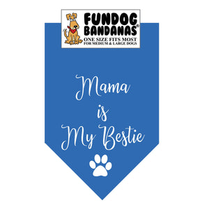 Mama is my Bestie Bandana - FunDogBandanas