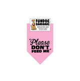 Light Pink miniature dog bandana with Please Don't Feed Me in black ink.