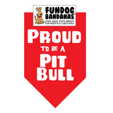 Red one size fits most dog bandana with Proud to be a Pitbull in white ink.