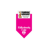 Hot Pink miniature dog bandana with Ridiculously Cute and a paw within a heart in white ink.