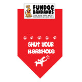 Red one size fits most dog bandana with Shut Your Barkhole and a dog in white ink.