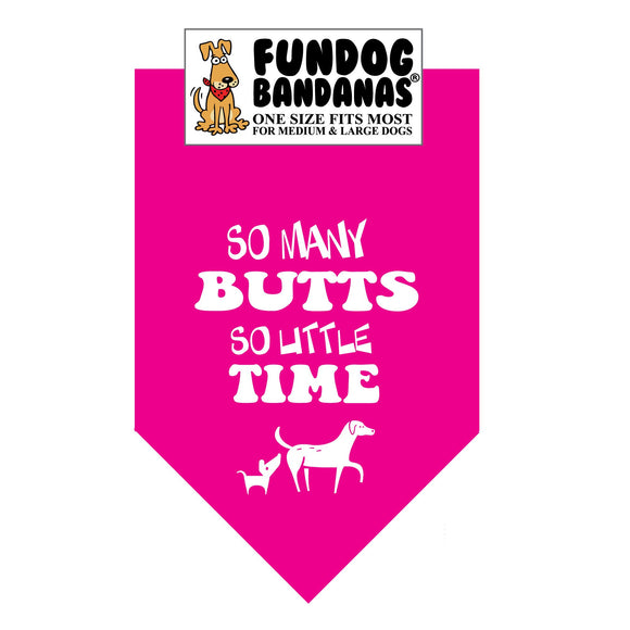 Wholesale 10 Pack - So many BUTTS so Little Time Bandana - Assorted Colors - FunDogBandanas