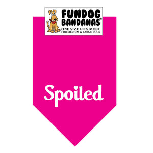 Hot Pink one size fits most dog bandana with Spoiled in white ink.