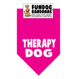 Hot Pink one size fits most dog bandana with Therapy Dog in white ink.