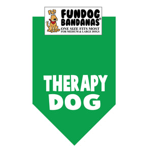 Kelly Green one size fits most dog bandana with Therapy Dog in white ink.
