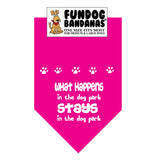 Wholesale 10 Pack - What Happens in the Dog Park Stays in the Dog Park Bandana - Assorted Colors - FunDogBandanas