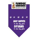 Purple one size fits most dog bandana with What Happens in the dog park Stays in the dog park in white ink.