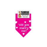 Hot Pink miniature dog bandana with Will You Marry Me? and hearts in white ink.