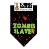 Black one size fits most dog bandana with Zombie Slayer in lime green ink with red blood spatter.